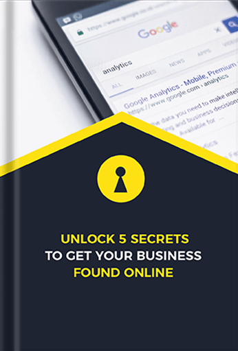 Unlock 5 Secrets to Get Your Business Found Online